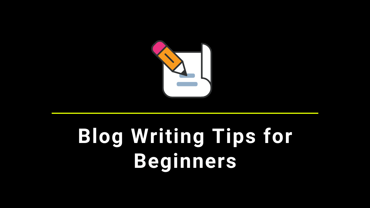 Blog Writing Tips for Beginners