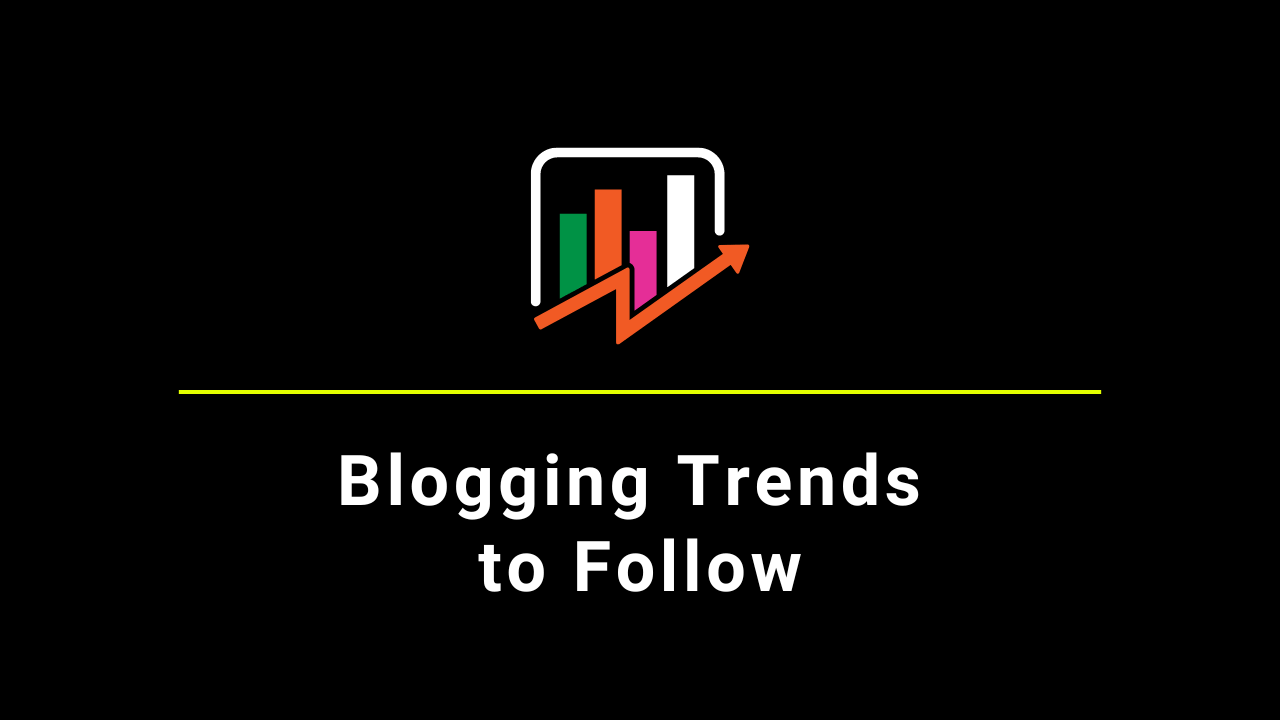 blogging trends to follow