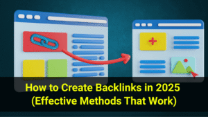 How to Create Backlinks in 2025 (Effective Methods That Work)