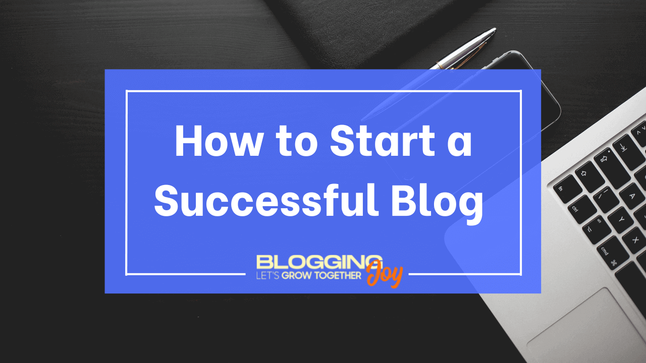 how to start a successful blog in 2023