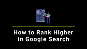 How to Rank Higher in Google Search