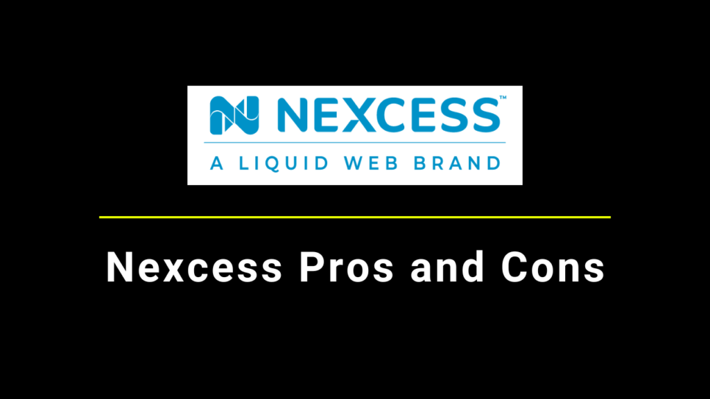 Nexcess Pros and Cons