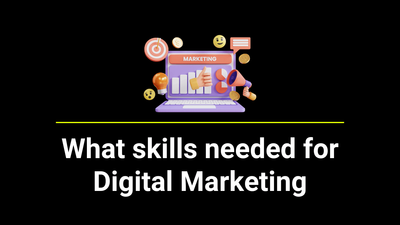 What skills needed for Digital Marketing