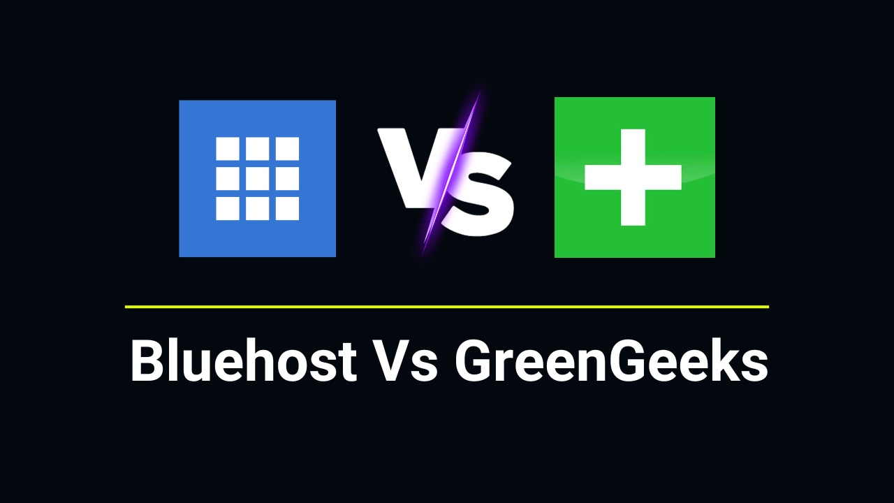 Bluehost Vs GreenGeeks Comparison
