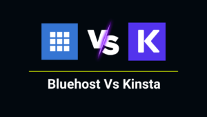 bluehost Vs Kinsta Comparison