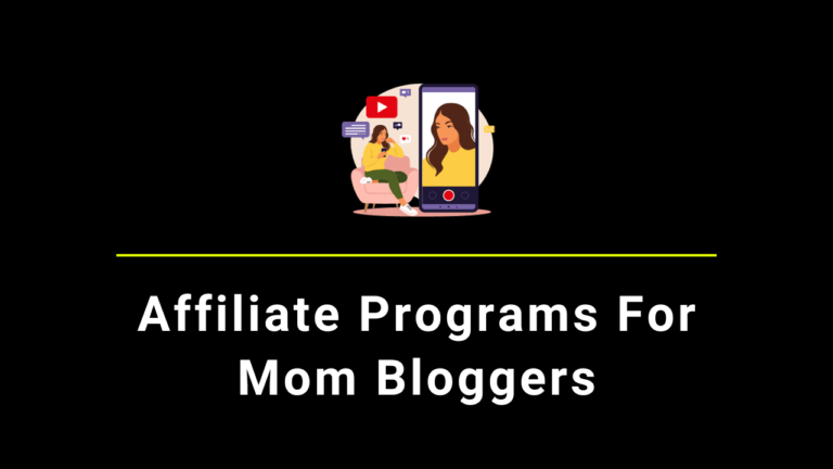 10 Best Affiliate Programs For Mom Bloggers In 2024 (High-Paying)