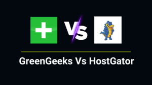 GreenGeeks Vs HostGator