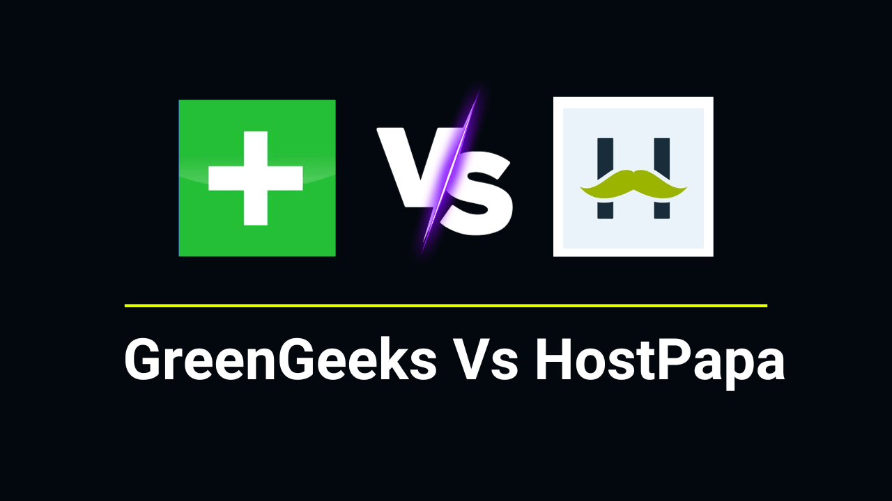 GreenGeeks Vs HostPapa
