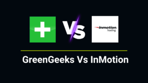 GreenGeeks Vs InMotion