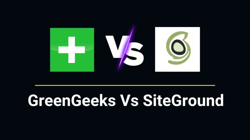 GreenGeeks Vs SiteGround