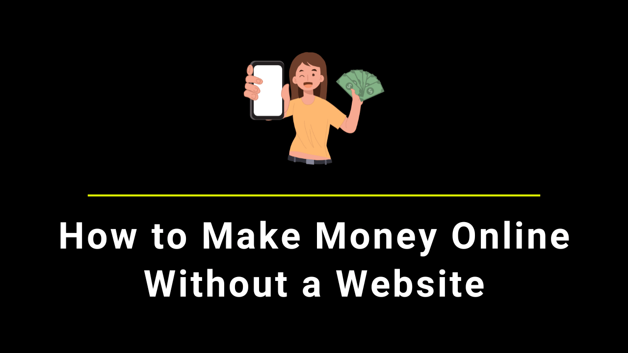 How to Make Money Online Without a Website in 2024