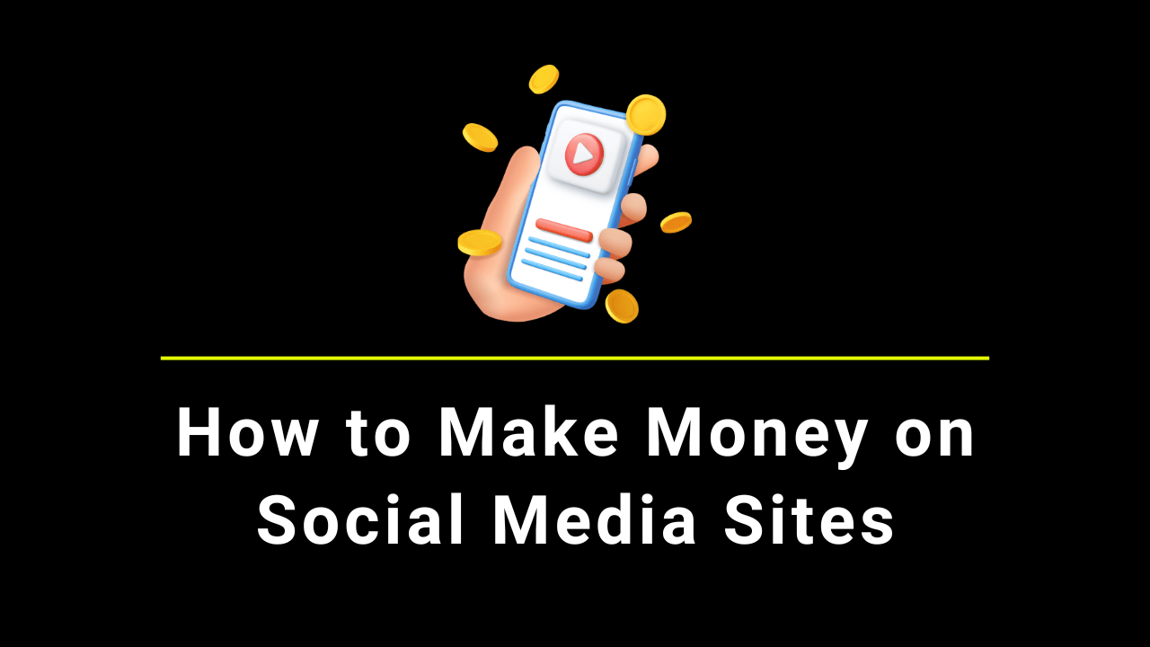 How to Make Money on Social Media Sites in 2024