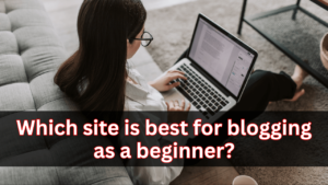 Which site is best for blogging as a beginner in 2025