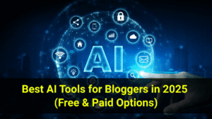 Best AI Tools for Bloggers in 2025 (Free & Paid Options)