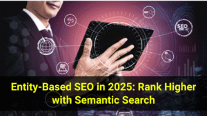 Entity-Based SEO in 2025 Rank Higher with Semantic Search