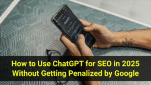 How to Use ChatGPT for SEO in 2025 Without Getting Penalized by Google