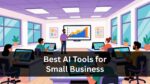 Best AI Tools for Small Business