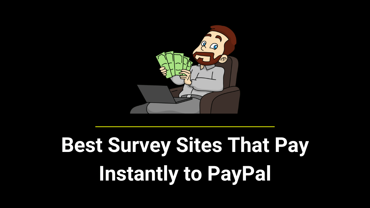 17 Best Survey Sites That Pay Instantly to PayPal in 2025 - BloggingJOY