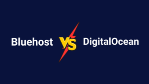 Bluehost Vs DigitalOcean