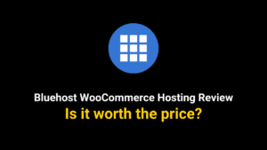 Bluehost WooCommerce Hosting Review