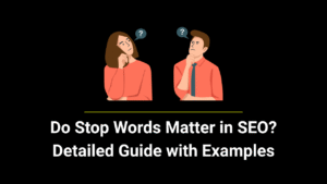Do Stop Words Matter in SEO 2025