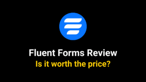 Fluent Forms Review 2025