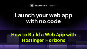 How to Build a Web App with Hostinger Horizons