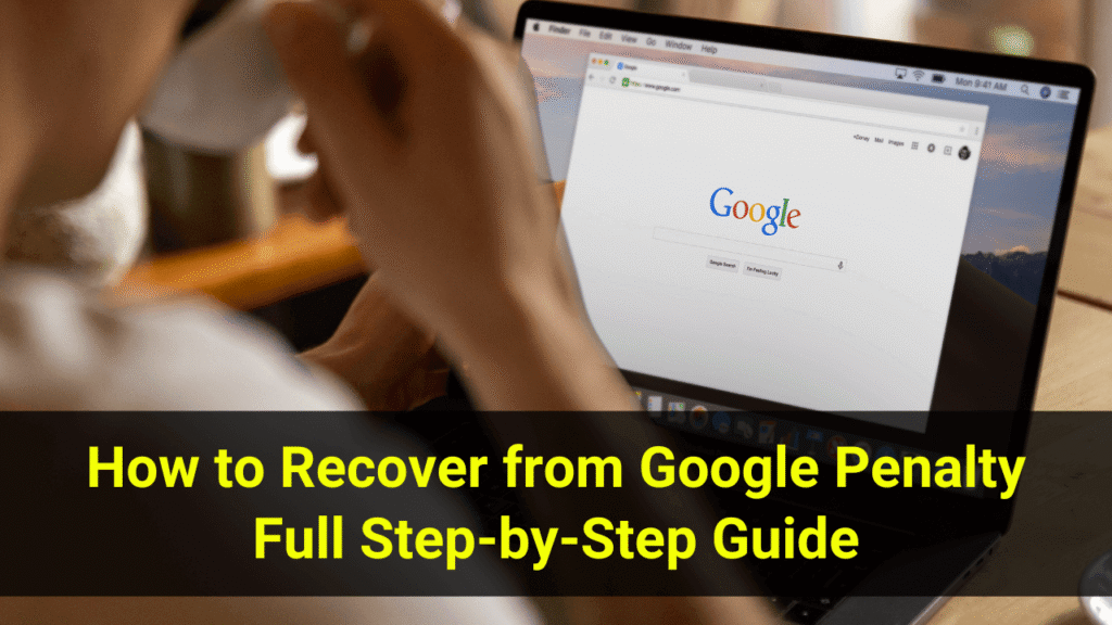 How to Recover from Google Penalty in 2025 Full Step-by-Step Guide