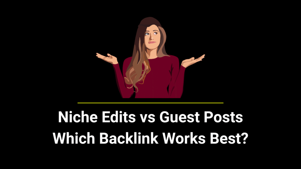 Niche Edits vs Guest Posts
