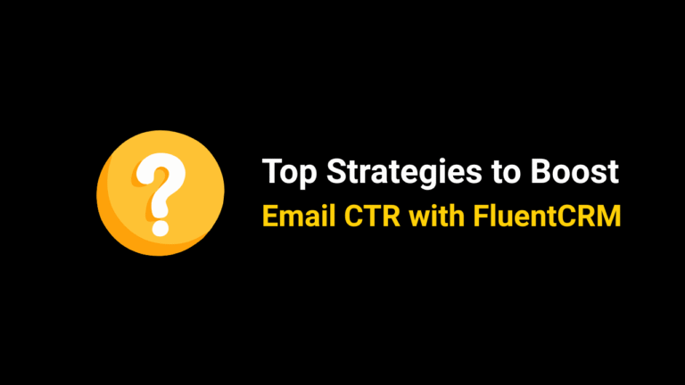 Strategies to Boost Email CTR with FluentCRM