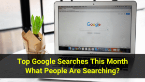 Top Google Searches This Month