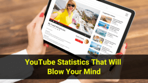 YouTube Statistics That Will Blow Your Mind