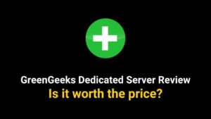 GreenGeeks Dedicated Server Review 2025