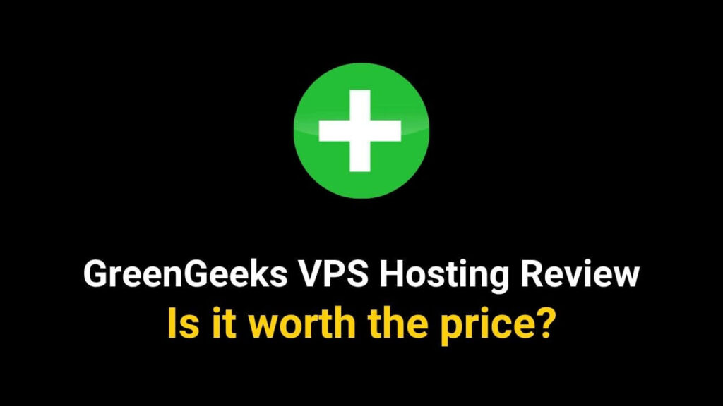 GreenGeeks VPS Hosting Review 2025