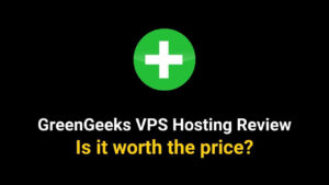 GreenGeeks VPS Hosting Review 2025