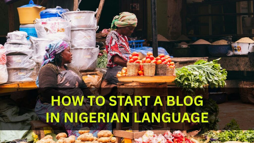 How To Start A Blog in Nigeria Language