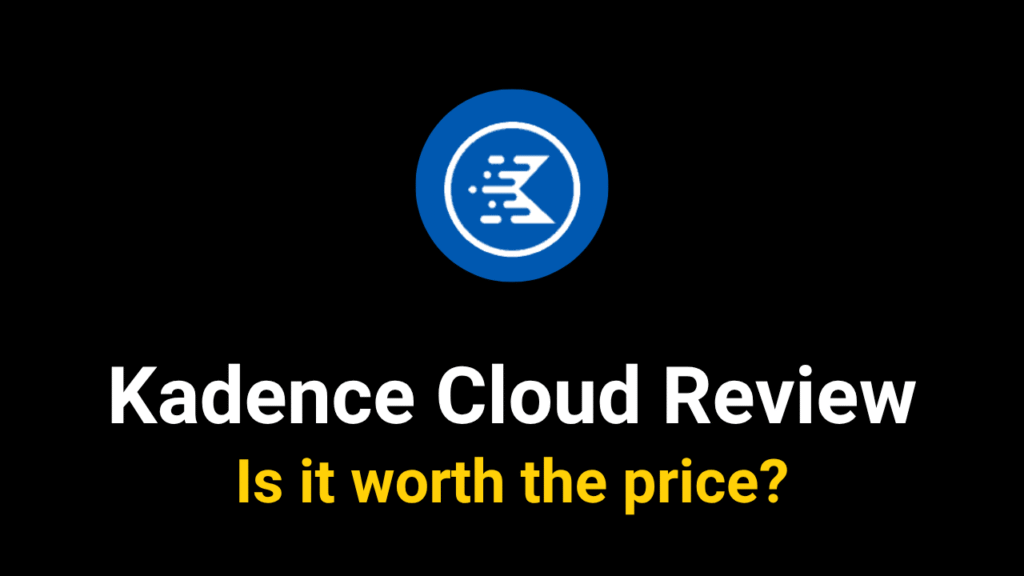 Kadence Cloud Review 2025