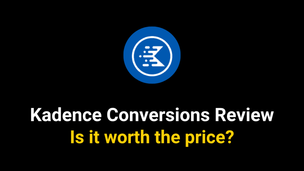 Kadence Conversions Review 2025
