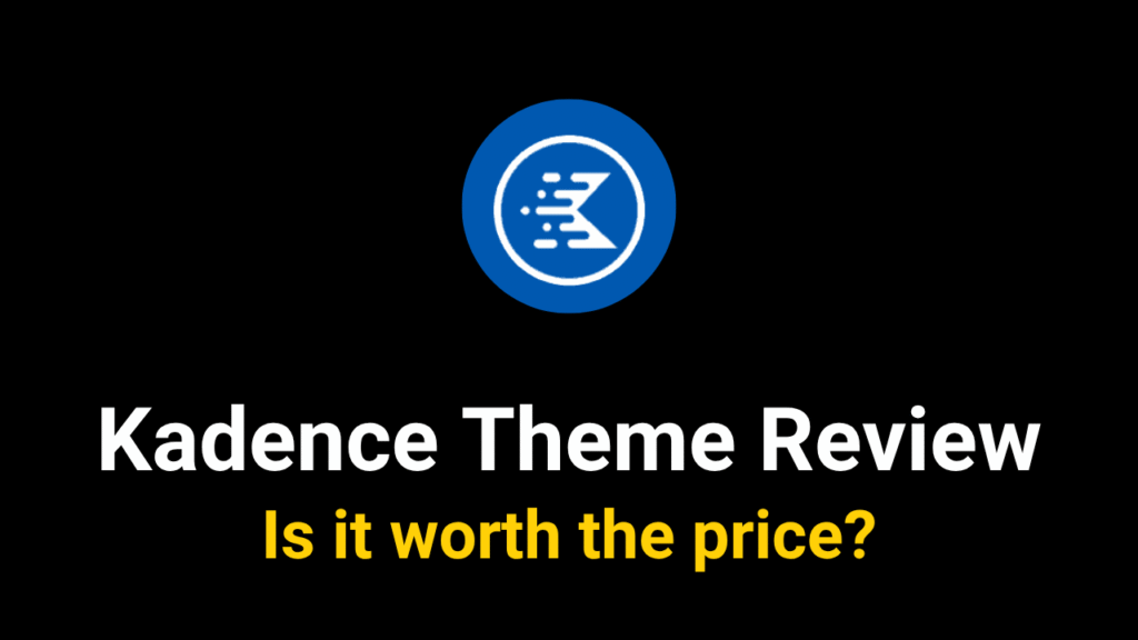 Kadence Theme Review 2025