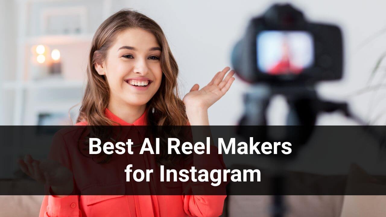 Top 10 Best AI Reel Makers for Instagram in 2025 - BloggingJOY