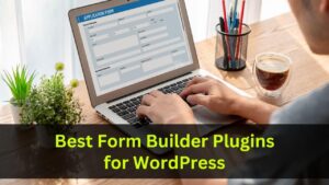 Best Form Builder Plugins for WordPress
