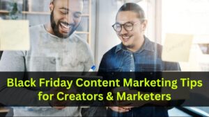 Black Friday Content Marketing Tips for Creators & Marketers