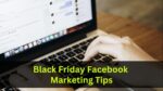 Black Friday Facebook Marketing Tips