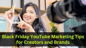 Black Friday YouTube Marketing Tips for Creators and Brands