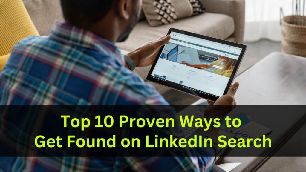 Top 10 Proven Ways to Get Found on LinkedIn Search