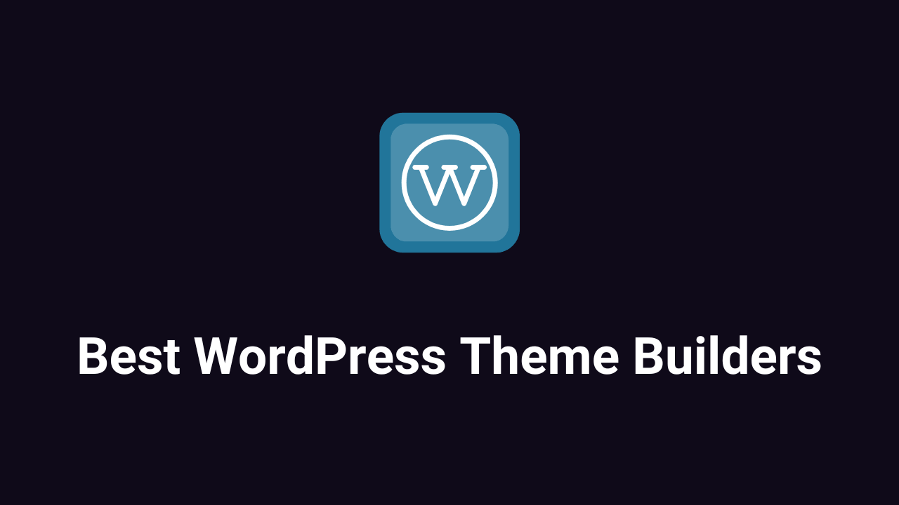 Best WordPress Theme Builders 2026